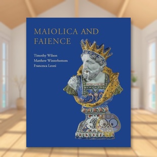 预售 Faience原版 马约利卡与法伊恩斯陶器：阿什莫林博物馆2017 and 英文艺术画册进口 2025年欧洲锡釉及相关陶器收藏Maiolica