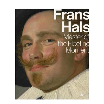 【现货】转瞬即逝的大师弗兰斯-哈尔斯 Frans Hals Master Of The Fleeting Moment 原版英文艺术画册画集进口书籍图书外版正版