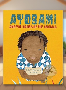 【预售】阿约巴米和动物的名字英文儿童艺术启蒙进口原版外版书平装3-6周岁Ayobami and the Names of the AnimalsPilar López书