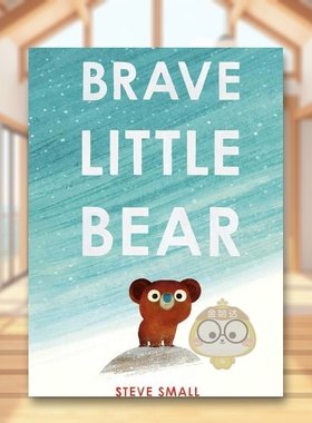 【预售】勇敢的小熊英文儿童绘本自我认知情绪管理进口原版书精装Brave Little Bear SMALL  STEVE Paula Wiseman书籍图书外版正版