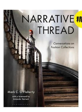 【现货】叙事线索: 时装与对话(精装) Narrative Thread英文时尚综合原版图书外版进口书籍 Mark C. O'Flaherty Bloomsbury Visua