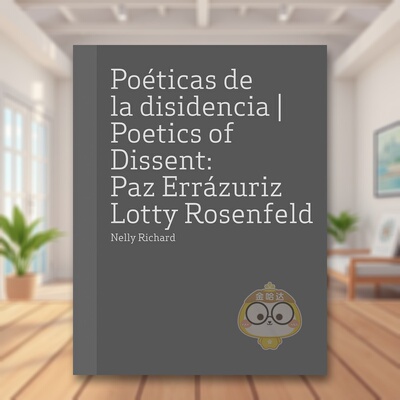 【预售】帕斯·埃拉苏里斯与洛蒂·罗森菲尔德：异议的诗学 Paz Errazuriz and Lotty Rosenfeld 原版英文艺术画册画集进口书籍图