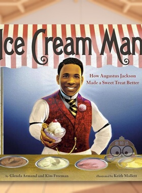 【预售】冰淇淋人:奥古斯塔斯·杰克逊如何让甜点变得更好 Ice Cream Man: How Augustus Jackson Made a Sweet Treat Better 原原