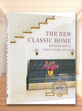 【现货】现代经典家居：现代与传统的风格交融英文室内设计空间与装饰精装进口原版外版书籍The New Classic Home: Modern Meets图