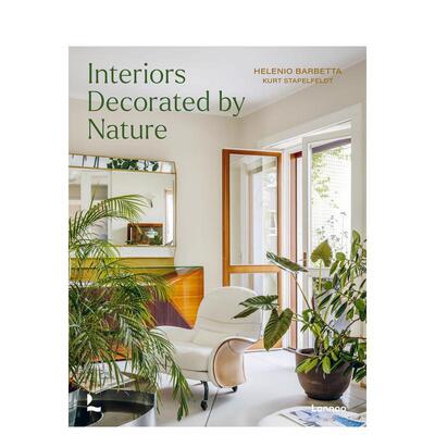 【预售】大自然室内装饰 Interiors Decorated by Nature 英文进口原版室内设计装饰图书 外文原版Kurt G. Stapelfeldt|Helenio B