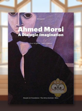 【预售】艾哈迈德·穆尔西：对话式想象英文外国美术当代进口原版外版书精装Ahmed Morsi: A Dialogic ImaginationThe Africa Ins