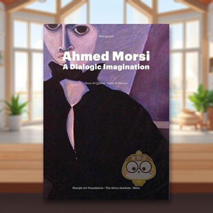 【预售】艾哈迈德·穆尔西:对话式想象英文外国美术当代进口原版外版书精装Ahmed Morsi: A Dialogic ImaginationThe Africa Ins