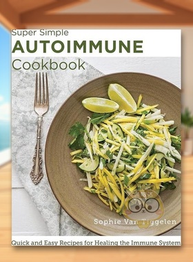 【预售】超简单增强免疫食谱英文餐饮进口原版外版书平装Super-Simple Autoimmune Cookbook Sophie Van Tiggelen New Shoe Press