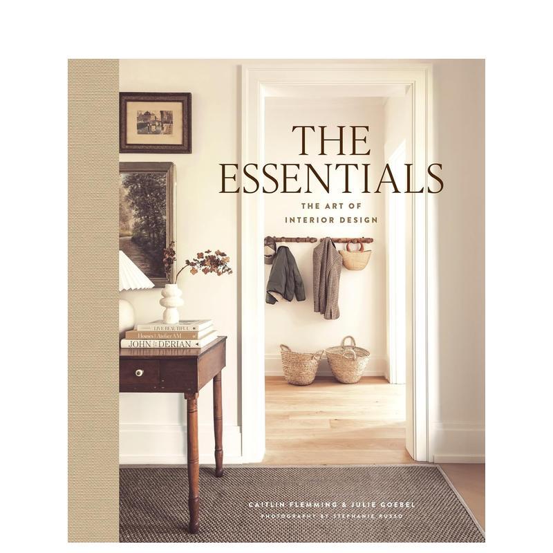 【预售】The Essentials：室内设计艺术：家居陈设、装饰与风格指南 The Essentials英文进口原版室内设计装饰图书Caitlin Flemmi