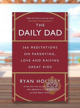 【预售】爸爸日报：关于爱和养育好孩子的366条沉思英文生活综合进口原版外版书精装The Daily Dad Ryan Holiday Profile Books书