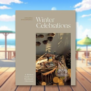 【预售】冬季庆典：圣诞手工指南英文手工制作进口原版外版书精装14岁以上Winter Celebrations: A Modern Guide to a Handmade书