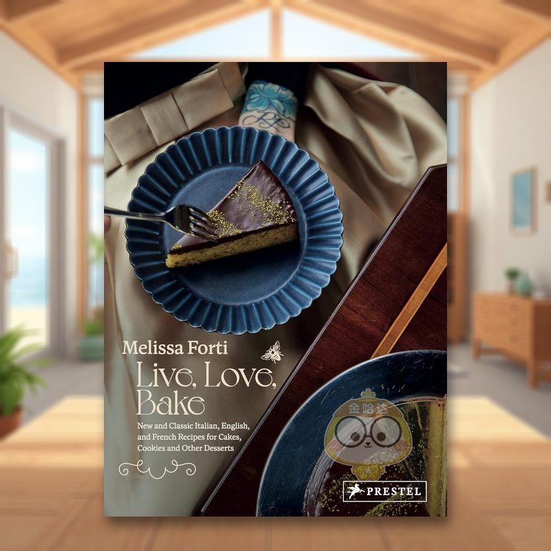 【预售】生活爱烘焙新西式甜点英文餐饮进口原版外版书MelissaForti精装14岁以上LiveLoveBakePrestel书籍图书正版