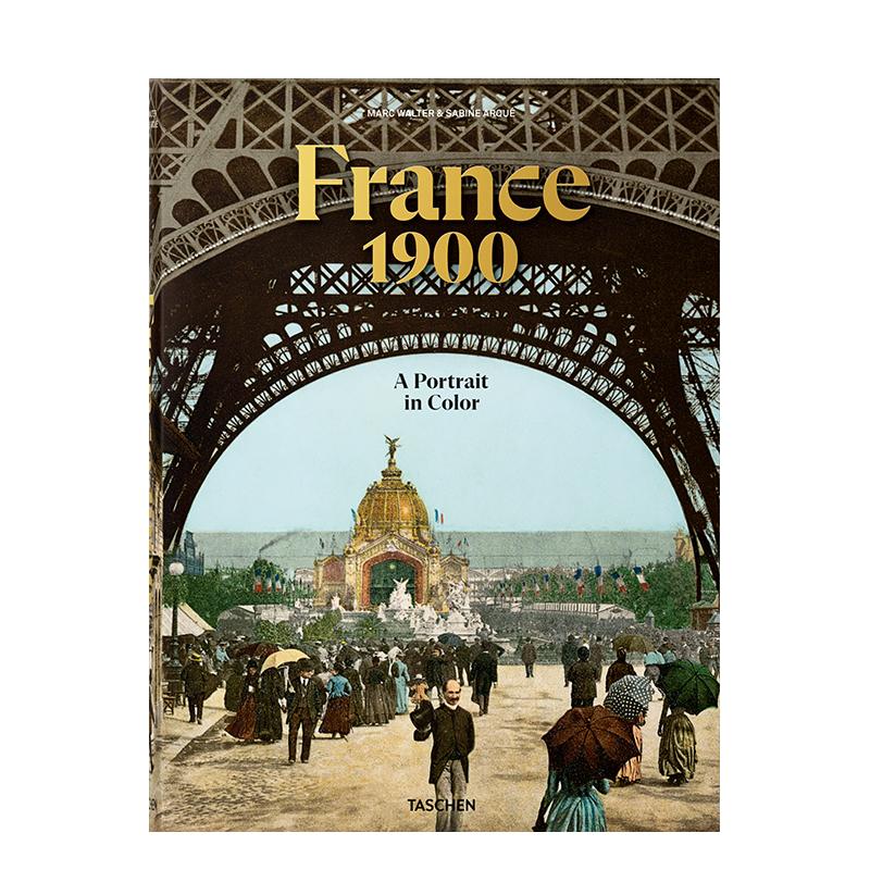 【预售】法国1900：彩色肖像France 1900. A Portrait in Color英文进口原版摄影集图书Marc Walter  Sabine Arqué外文