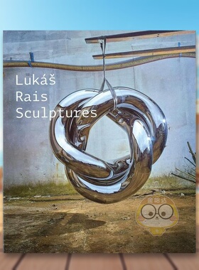 【预售】捷克艺术家Lukas Rais英文艺术家艺术工作室进口原版外版书精装Lukas Rais: SculpturesLukas RaisKANT书籍图书正版