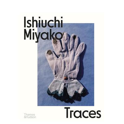 【预售】石内都：痕迹 Ishiuchi Miyako: Traces 英文进口原版摄影作品集外文图书Lena Fritsch, Yasafumi Nakamori, Ishiuchi Mi