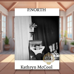 【现货】北边P.North英文摄影师专辑Kathryn McCool精装Perimeter Editions进口原版书922545145书籍图书外版正版