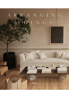 【现货】安排事物 Arranging Things 侘寂风室内设计师兼时尚造型师Colin King作品 英文原版空间家居物品设计书籍 当代美国设计