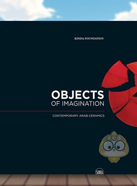 【预售】想象之物： 当代阿拉伯陶瓷英文外国美术当代进口原版外版书精装14岁以上Objects Of Imagination: Contemporary Arab C书