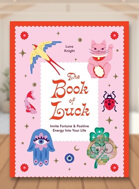 【预售】幸运之书让财富和正能量走进你的生活英文生活综合进口原版外版书Luna Knight精装14岁以上The Book of Luck  Invite Fo书