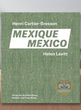 【现货】海伦莱维特亨利卡蒂埃布列松.墨西哥Helen Levitt / Henri Cartier-Bresson. Mexico英文摄影师专辑精装Walther Konig进口