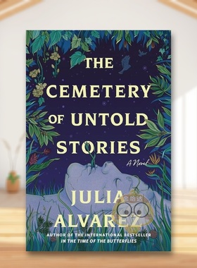 【预售】不为人知的故事墓地小说Cemetery of Untold Stories A Novel英文文学小说精装进口原版书JULIA ALVAREZ Algonquin Books
