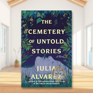 【预售】不为人知的故事墓地小说Cemetery of Untold Stories A Novel英文文学小说精装进口原版书JULIA ALVAREZ Algonquin Books