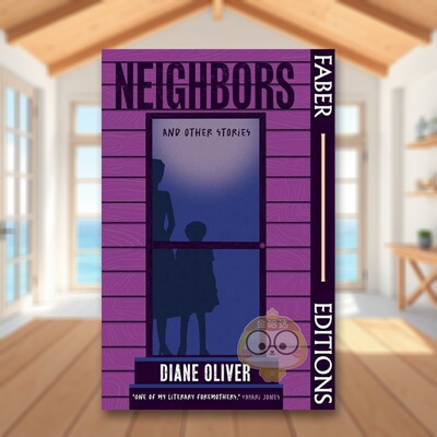 【预售】邻居和其他故事英文文学小说进口原版外版书平装14岁以上【Faber Editions】Neighbors and Other Stories Diane Oliver书