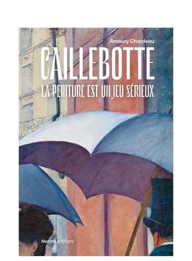 【现货】卡耶博特：绘画是一场游戏 Caillebotte: La Peinture est un Jeu Sérieux 原版英文艺术画册画集