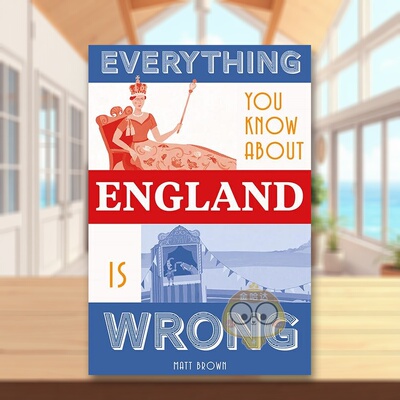 【预售】你所知道的英格兰基本都是错误的 Everything You Know About England is Wrong 原版英文生活综合进口书籍图书外版正版