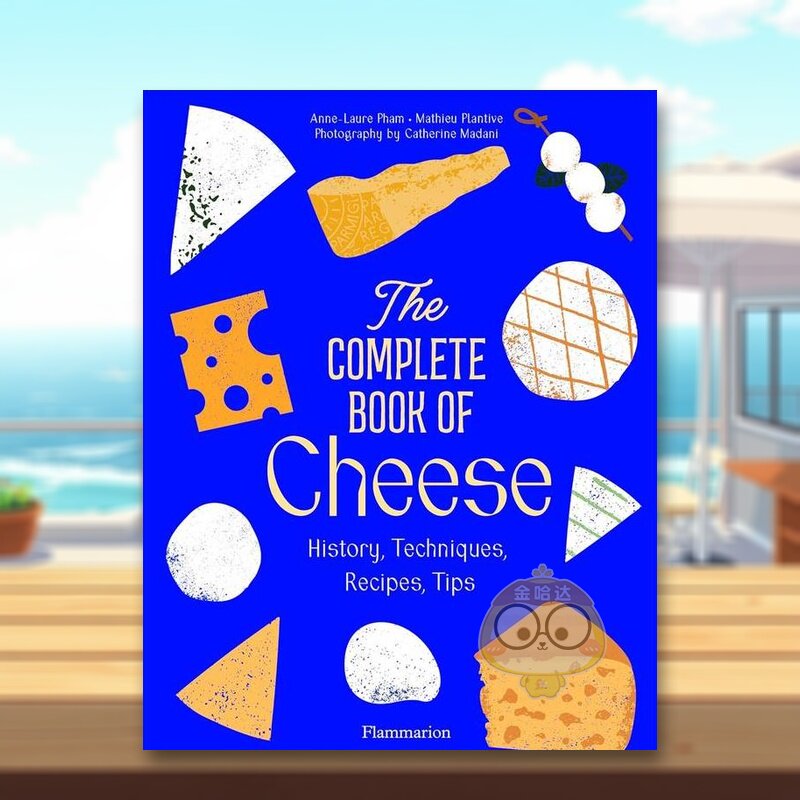 【预售】奶酪大全历史技巧食谱窍门The Complete Book of Cheese英文生活餐饮精装进口原版书Anne-Laure Pham Flammarion书籍图书