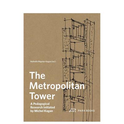 【预售】大都会塔：米歇尔·卡甘教学研究计划 The Metropolitan Tower :A Pedagogical Research...英文进口原版建筑设计图书Nat