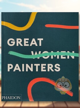 【预售】伟大女性画家Great Women Painters英文艺术总论历史理论评论精装进口原版图书Phaidon Editors, Alison M. Gingeras书籍