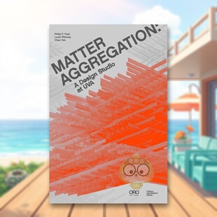 【预售】物质聚合弗吉尼亚大学设计工作室Matter Aggregation英文建筑设计平装ORO Editions进口原版书书籍图书外版正版