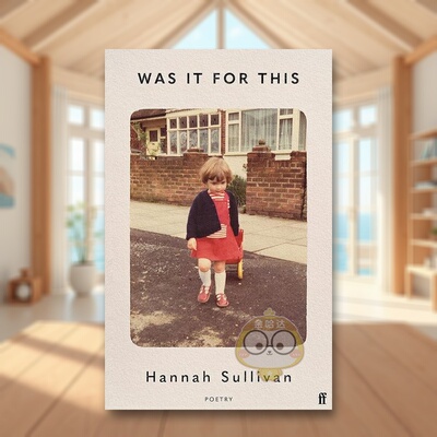 【预售】【T. S. Eliot 诗歌奖得主Hannah Sullivan】是为了这个吗英文文学诗歌进口原版外版书精装Was It for This Hannah Sull书