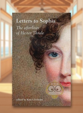 【预售】致索菲亚的信：赫斯特·斯雷尔的来世 Letters to Sophia: The Afterlives of Hester Thrale 原版英文人文历史进口书籍图