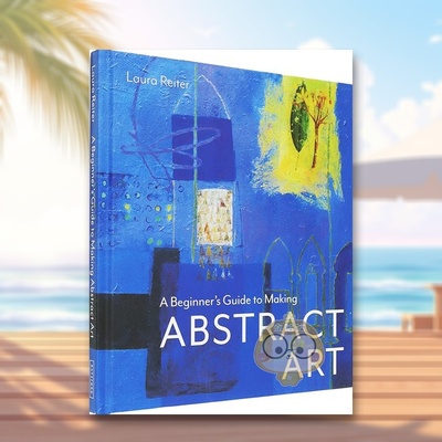 【现货】创作抽象艺术入门指南A Beginner's Guide to Making Abstract Art英文艺术技法与入门赏析Laura ReiterBatsford精装进口