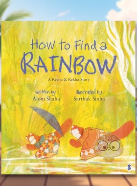【预售】如何寻找彩虹平装版How To Find A Rainbow英文儿童绘本动物生态环保3-6岁平装进口原版书Alom Shaha Scribe书籍图书外版