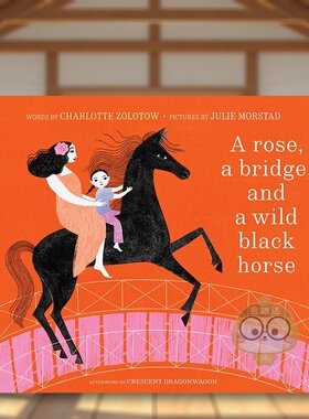 【现货】玫瑰/桥/黑色野马   纽约时报十佳绘本得主Julie Morstad英文儿童绘本插画师进口原版书精装A Rose, a Bridge, and a Wil