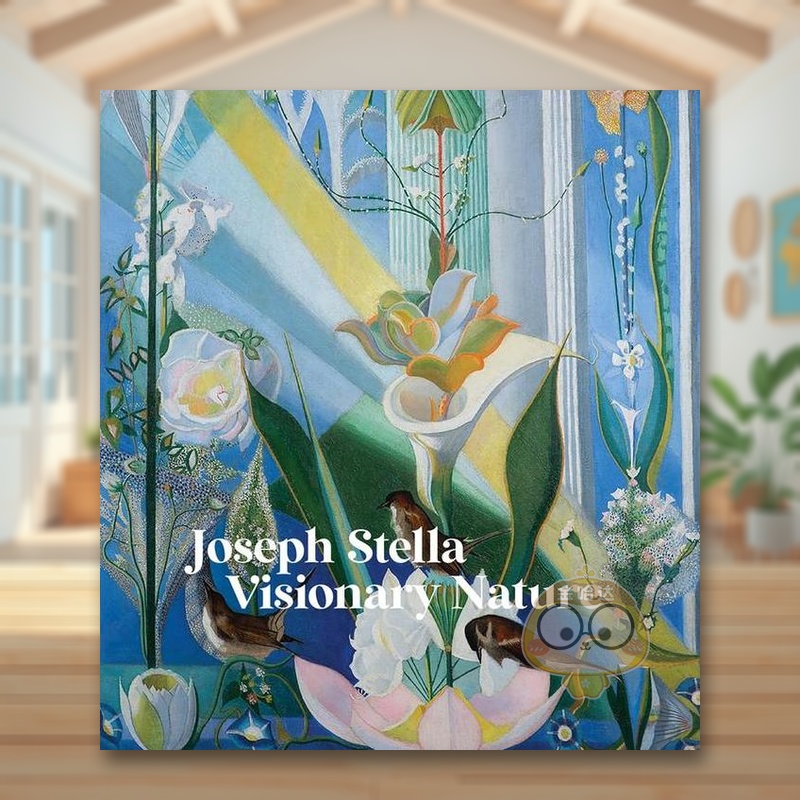 【预售】美国未来主义画家约瑟夫·斯特拉：幻想自然英文外国美术20世纪进口原版外版书精装Joseph Stella: Visionary NatureStep