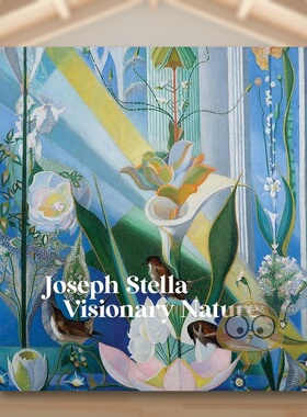 【预售】美国未来主义画家约瑟夫·斯特拉：幻想自然英文外国美术20世纪进口原版外版书精装Joseph Stella: Visionary NatureStep