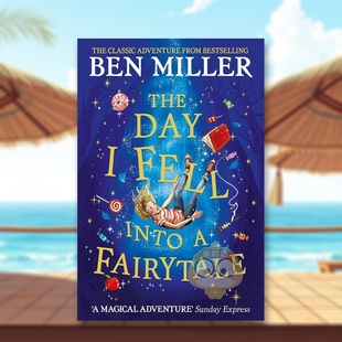 Fairytale 我掉进童话世界 Miller Ben Day 原版 Into 那天 Fell 奇幻冒险儿童文学进口书籍图 英文儿童章节书 The 预售