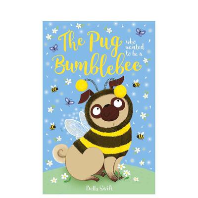 【预售】想当小蜜蜂的巴哥犬 The Pug who wanted to be a Bumblebee 原版英文儿童章节书 中年级儿童主题黑白插图故事系列进口书