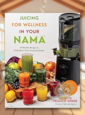 【预售】用果汁榨取健康60种健康食谱可轻松增加您的营养摄入量Juicing for Wellness in Your Nama 60 Healthy Recipes to Easi原