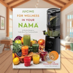 【预售】用果汁榨取健康60种健康食谱可轻松增加您的营养摄入量Juicing for Wellness in Your Nama 60 Healthy Recipes to Easi原