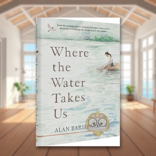 奥斯卡金像奖Alan Bari UsAlan 6周岁Where 现货 依水前行 the 外版 Barillaro创作英文青少年读物进口原版 Takes 书精装 Water