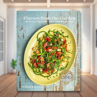 【预售】花园风味英文餐饮进口原版外版书精装14岁以上Flavors From The Garden William Woys Weaver Rizzoli书籍图书正版