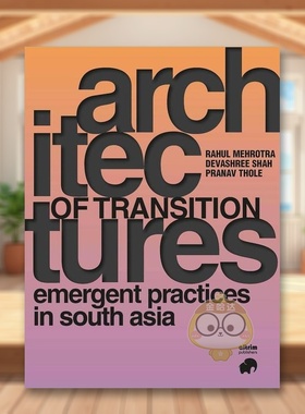 【预售】转型架构 - 南亚的新兴实践英文建筑设计建筑风格与材料构造进口原版图书Architectures of Transition – emerging prac