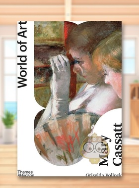 【预售】【T&H】玛丽卡萨特（第二版）英文艺术技法与入门赏析进口原版书平装【World of Art】Mary Cassatt(2nd Edition) Grisel