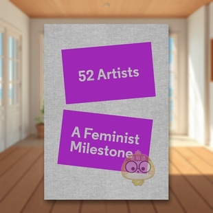 书52 Artists 14岁以上Lucy 预售 LippardGreg书 Milestone精装 52位艺术家女权主义里程碑英文外国美术当代进口原版 Feminist