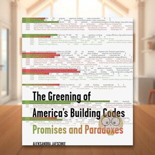 【预售】美国建筑法规的绿色化： 承诺与悖论英文建筑风格与材料构造设计平装进口原版外版书籍The Greening of America's Buildi